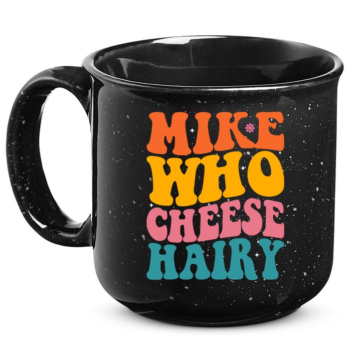 Mike Who Cheese Hairy Funny Memes Humours Jokes Retro Groovy 15oz Campfire Ceramic Mug
