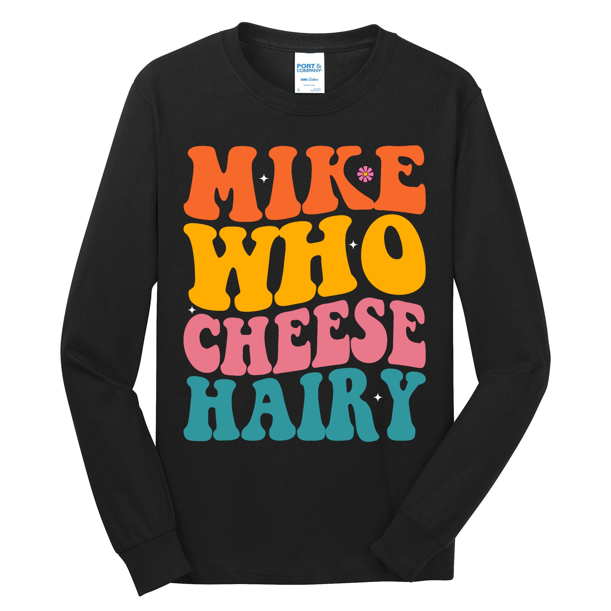 Mike Who Cheese Hairy Funny Memes Humours Jokes Retro Groovy Tall Long Sleeve T-Shirt
