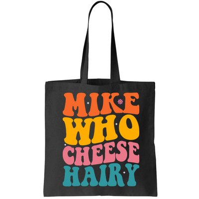 Mike Who Cheese Hairy Funny Memes Humours Jokes Retro Groovy Bag