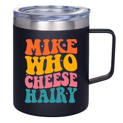Mike Who Cheese Hairy Funny Memes Humours Jokes Retro Groovy 12oz Stainless Steel Coffee Mug