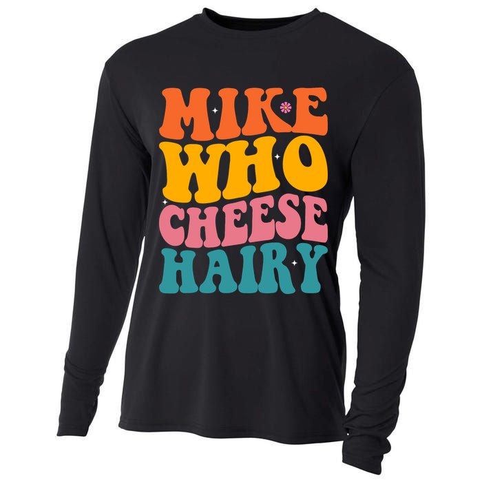 Mike Who Cheese Hairy Funny Memes Humours Jokes Retro Groovy Cooling Performance Long Sleeve Crew