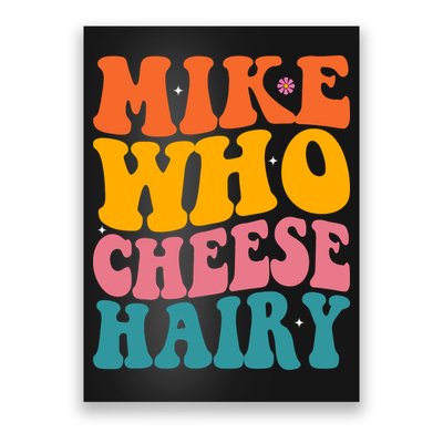 Mike Who Cheese Hairy Funny Memes Humours Jokes Retro Groovy Poster
