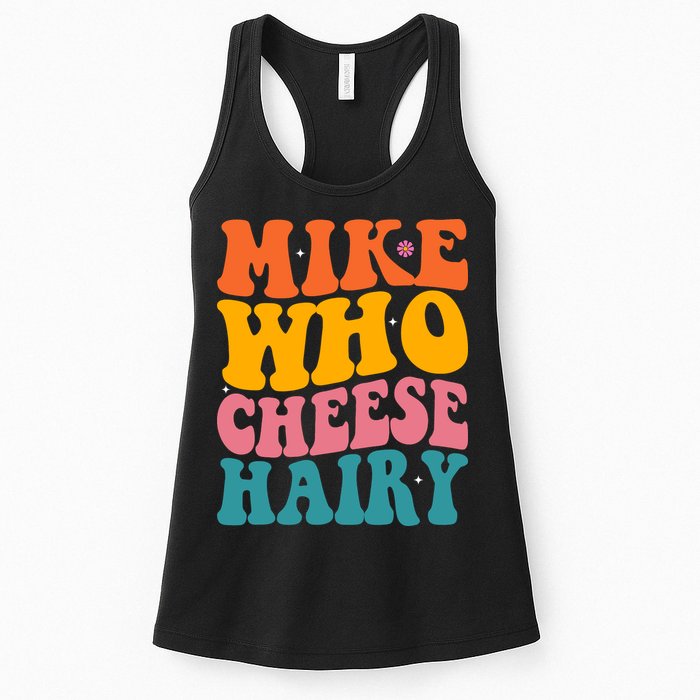 Mike Who Cheese Hairy Funny Memes Humours Jokes Retro Groovy Womens Tank Top