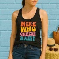 Mike Who Cheese Hairy Funny Memes Humours Jokes Retro Groovy Womens Tank Top