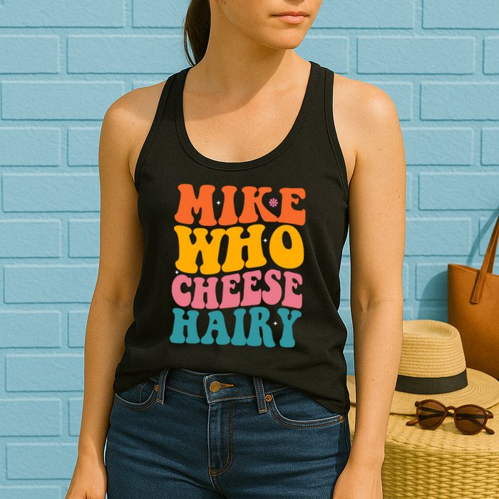 Mike Who Cheese Hairy Funny Memes Humours Jokes Retro Groovy Womens Tank Top