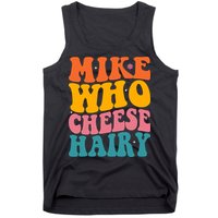 Mike Who Cheese Hairy Funny Memes Humours Jokes Retro Groovy Tank Top
