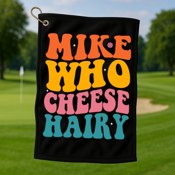 Mike Who Cheese Hairy Funny Memes Humours Jokes Retro Groovy Golf Towel