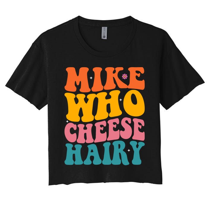 Mike Who Cheese Hairy Funny Memes Humours Jokes Retro Groovy Crop Top