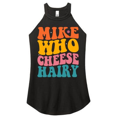 Mike Who Cheese Hairy Funny Memes Humours Jokes Retro Groovy Women's Perfect Tri Rocker Tank