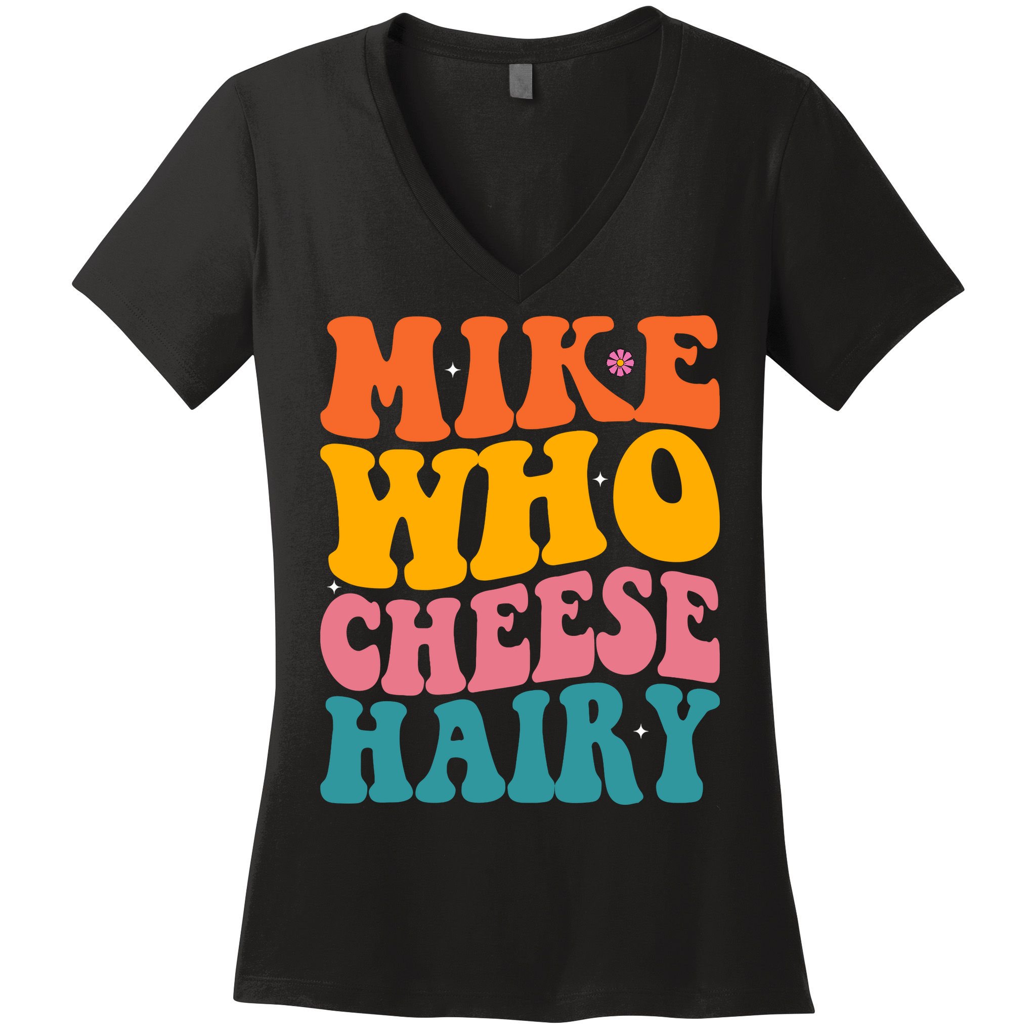 Mike Who Cheese Hairy Funny Memes Humours Jokes Retro Groovy Women's V-Neck T-Shirt