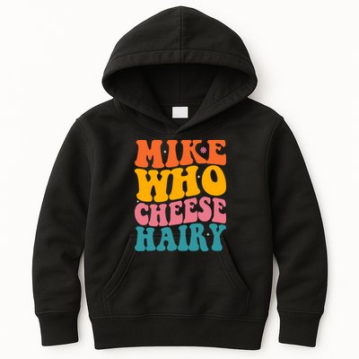 Mike Who Cheese Hairy Funny Memes Humours Jokes Retro Groovy Kids Hoodie