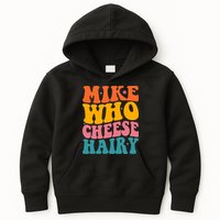 Mike Who Cheese Hairy Funny Memes Humours Jokes Retro Groovy Kids Hoodie