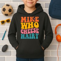 Mike Who Cheese Hairy Funny Memes Humours Jokes Retro Groovy Kids Hoodie