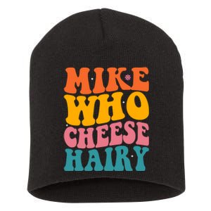 Mike Who Cheese Hairy Funny Memes Humours Jokes Retro Groovy Short Acrylic Beanie