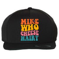 Mike Who Cheese Hairy Funny Memes Humours Jokes Retro Groovy Wool Snapback Cap