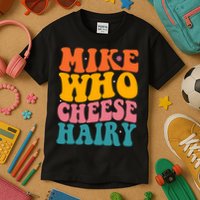 Mike Who Cheese Hairy Funny Memes Humours Jokes Retro Groovy Kids T-Shirt
