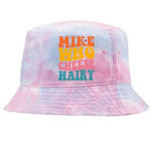 Mike Who Cheese Hairy Funny Memes Humours Jokes Retro Groovy Tie-Dyed Bucket Hat