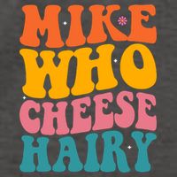 Mike Who Cheese Hairy Funny Memes Humours Jokes Retro Groovy Vector Backpack