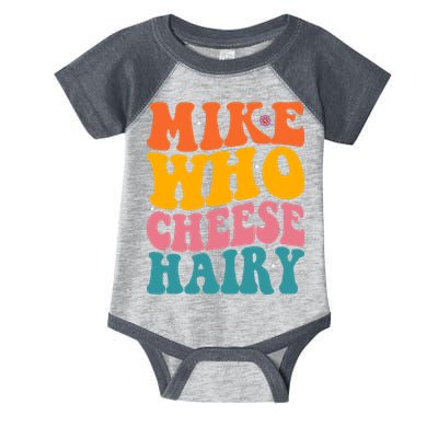 Mike Who Cheese Hairy Funny Memes Humours Jokes Retro Groovy Infant Baby Jersey Bodysuit