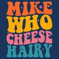 Mike Who Cheese Hairy Funny Memes Humours Jokes Retro Groovy Infant Baby Jersey Bodysuit