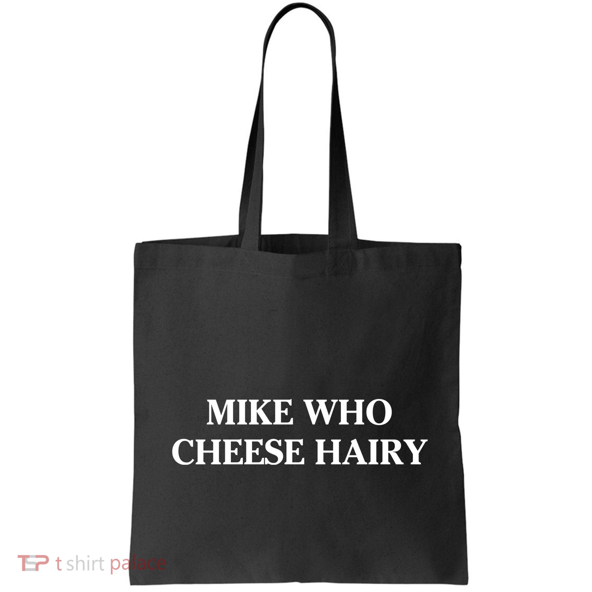 Mike Who Cheese Hairy Bag