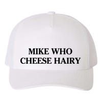 Mike Who Cheese Hairy Yupoong Adult 5-Panel Trucker Hat