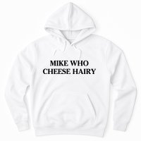 Mike Who Cheese Hairy Hoodie