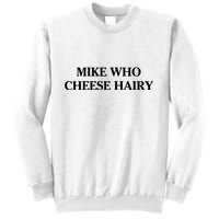 Mike Who Cheese Hairy Sweatshirt