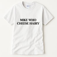 Mike Who Cheese Hairy Tall T-Shirt