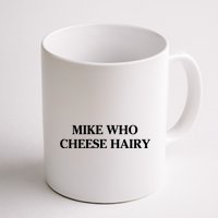 Mike Who Cheese Hairy Mug