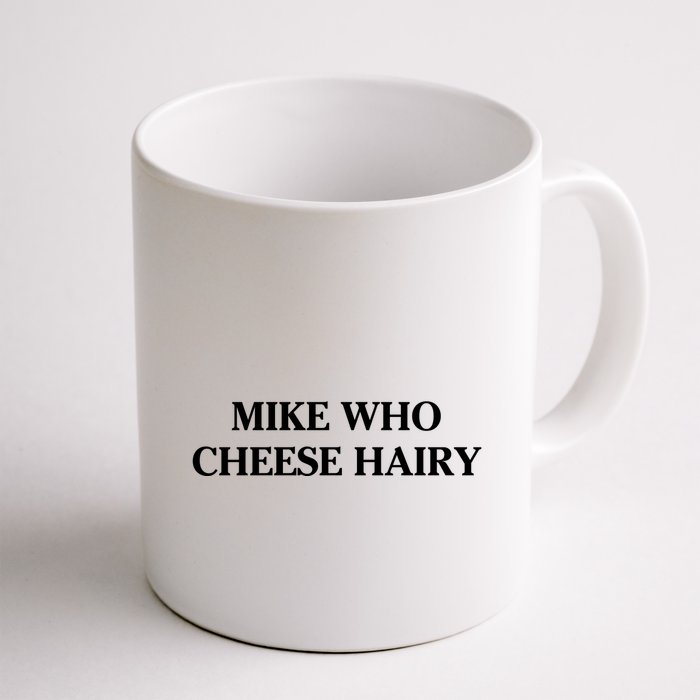 Mike Who Cheese Hairy Mug