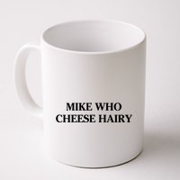 Mike Who Cheese Hairy Mug