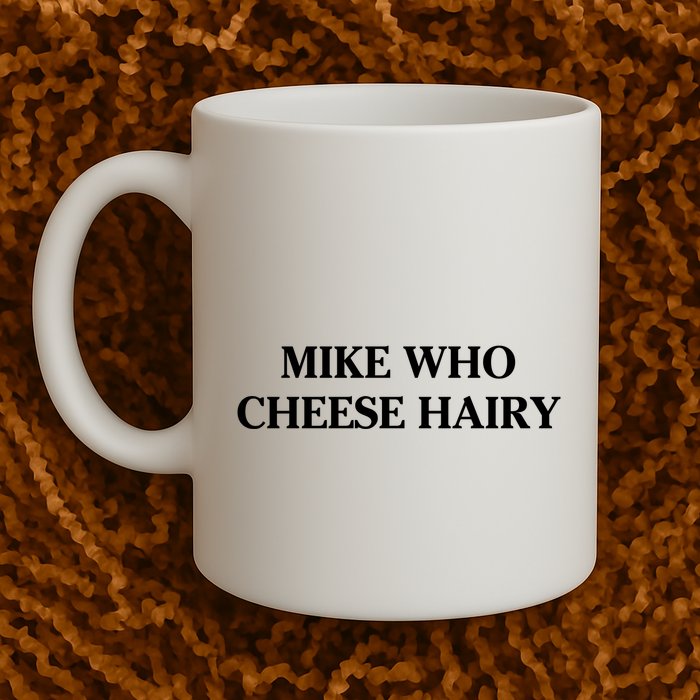Mike Who Cheese Hairy Mug