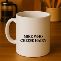 Mike Who Cheese Hairy Mug