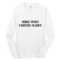 Mike Who Cheese Hairy Tall Long Sleeve T-Shirt