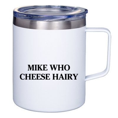 Mike Who Cheese Hairy 12oz Stainless Steel Coffee Mug