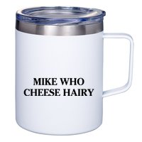 Mike Who Cheese Hairy 12oz Stainless Steel Coffee Mug
