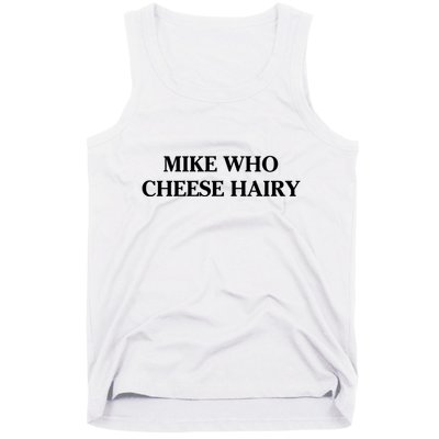 Mike Who Cheese Hairy Tank Top