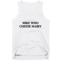Mike Who Cheese Hairy Tank Top