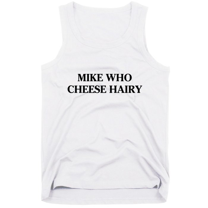 Mike Who Cheese Hairy Tank Top