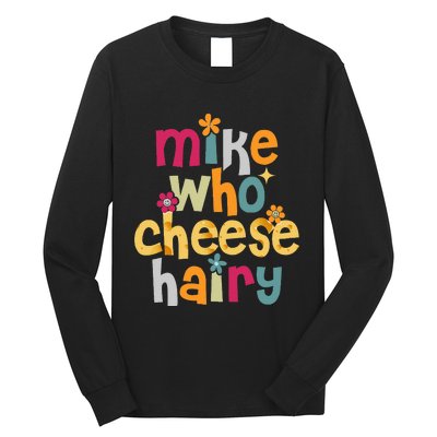 Mike Who Cheese Hairy Long Sleeve Shirt