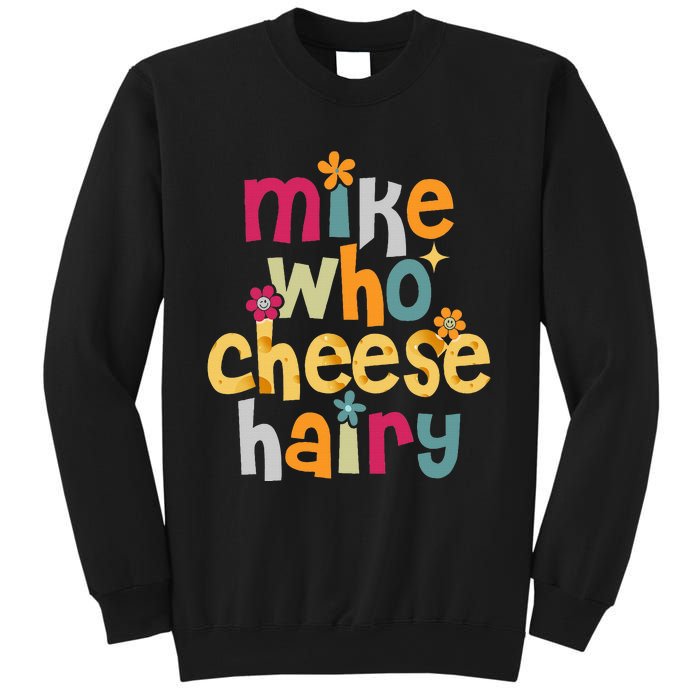 Mike Who Cheese Hairy Sweatshirt