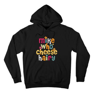 Mike Who Cheese Hairy Tall Hoodie