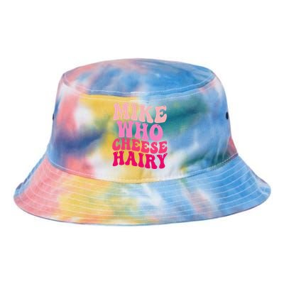 Mike Who Cheese Hairy Funny Meme Sarcastic Social Media Joke Tie Dye Newport Bucket Hat