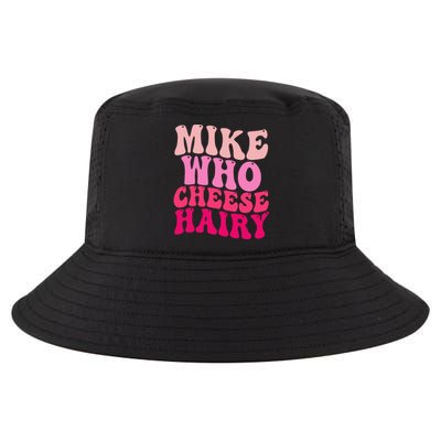 Mike Who Cheese Hairy Funny Meme Sarcastic Social Media Joke Cool Comfort Performance Bucket Hat