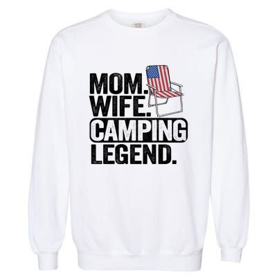 Mom Wife Camping Legend Camper American Flag Camping Gift Garment-Dyed Sweatshirt