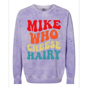 Mike Who Cheese Hairy Funny Adult Humor Meme Social Media  Colorblast Crewneck Sweatshirt