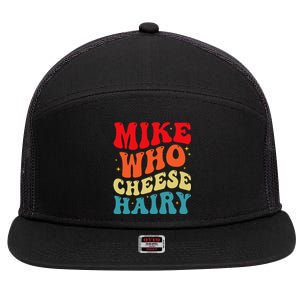 Mike Who Cheese Hairy Funny Adult Humor Meme Social Media  7 Panel Mesh Trucker Snapback Hat