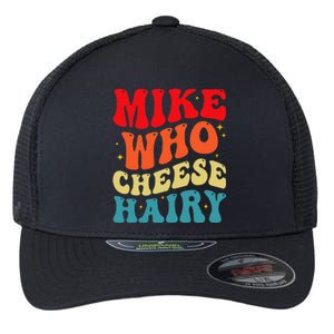 Mike Who Cheese Hairy Funny Adult Humor Meme Social Media  Flexfit Unipanel Trucker Cap