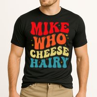 Mike Who Cheese Hairy Funny Adult Humor Meme Social Media  Cooling Performance Crew T-Shirt